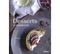 Desserts & Ferments - Gateaux, Crèmes, Glaces, Fruits À L'assiette