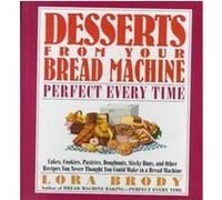 Desserts from Your Bread Machine Cynthia Salvato, Lora Brody, Lynne Bail, Millie Apter, Paul J. Hamel (Auteur)