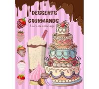 DESSERTS GOURMANDS: Livre de coloriage