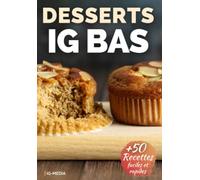 Desserts IG Bas: Plus de 50 recettes ig bas faciles pour le dessert