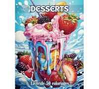 Desserts: Livre de 50 Coloriages De Desserts et Boissons Gourmandes, Gâteaux, Cupcake, Chocolat, Glace, Sucrerie | 102 Pages | Grand Format