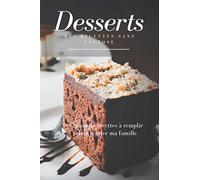 Desserts, mes recettes sans lactose: Carnet de recette à remplir pour conserver toutes ses recettes sans lactose