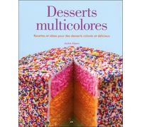 Desserts Multicolores - Recettes Et Idées Pour Des Desserts Colorés Et Délicieux
