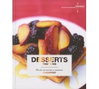 Desserts trop bons - Plus de 200 recettes et variations