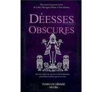 Desses Obscures Dcouvrez le pouvoir secret de Lilith Morrigan Hekate et bien dautresAvec des rituels des exercices et des mditations pour librer la desse Templum Dianae MediaTemplum Dianae Media (Aute