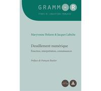 Dessillement numérique Énaction, interprétation, connaissances - Maryvonne Holzem - Peter Lang - broché - Essai