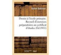 Dessin à l'école primaire Recueil d'exercices préparatoires au certificat d'études - Gaston Quénioux - Hachette Bnf - broché - Livre