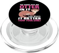 Dessin animé My Shirt Has an Otter Sea Otter PopSockets PopGrip pour MagSafe