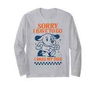 Dessin animé rétro Amusant Sorry I Have to Go I Miss My Dog Manche Longue