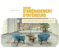 Dessin d'aménagement d'intérieurs - Colorisation au marqueur - Sankara Mutoni - Eyrolles - broché - Guide