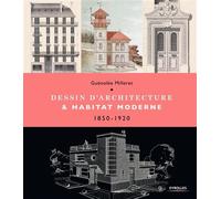 Dessin d'architecture et habitat moderne: 1850-1920 – Groupe Eyrolles