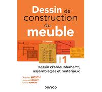 Dessin de construction du meuble - Tome 1: Dessin d'ameublement, assemblages et matériaux