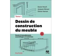 Dessin de construction du meuble - Tome 1 Dessin d'ameublement, assemblages et matériaux - 4ème édition - Xavier Hosch - Dunod - broché - Manuel