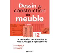Dessin de construction du meuble - Tome 2 - Conception des meubles et des ouvrages d'agencement: Conception des meubles et des ouvrages d'agencement
