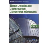 Dessin et technologie de construction en structures métalliques Bac Pro Ouvrages du bâtiment, tome 2 (2009)