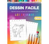 Dessin facile: J'apprends à dessiner avec la méthode de la grille - Thème : les animaux - Pour les Débutants - 50 projets d'animaux à reproduire