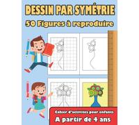 Dessin par symétrie 50 figures à reproduire cahier d'activités pour enfants à partir de 4 ans: Cahier d'activités reproduire les dessins avec une ... 8.5 ' x 11 ' ( Format 21,6 cm x 27,9 cm )