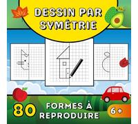 Dessin par symétrie: 80 formes géométriques objets simples animaux à reproduire Cahier de Coloriage pour enfants à partir de 6 ans pour les touts ... grande section GS primaire CP |CADEAU