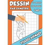 Dessin par symétrie visages animaux 50 dessins 100 pages 3 ans +: Cahier d'activités pour enfants reproduire les dessins par symétrie colorier les dessins format 8.5 ' x 11 ' ( 21.6 cm x 27.9 cm )