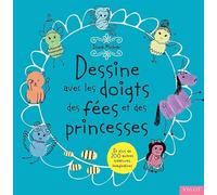 Dessine avec les doigts des fées et des princesses: et plus de 200 autres créatures imaginaires