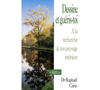 Dessine et guéris-toi : A la recherche de ton paysage intérieur