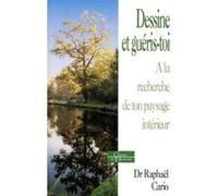 Dessine et guéris-toi - A la recherche de ton paysage intérieur Raphaël Cario (Auteur)