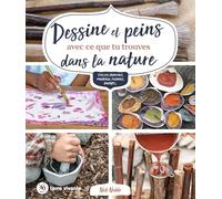 Dessine et peins avec ce que tu trouves dans la nature: Stylos, crayons, pinceaux, fusains, encres...