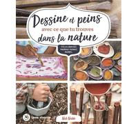 Dessine et peins avec ce que tu trouves dans la nature Stylos, crayons, pinceaux, fusains, encres... - Nick Neddo - Terre Vivante - broché - Document jeunesse