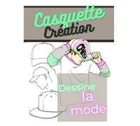 Dessine la mode : spéciale casquette: carnet de croquis de mode pour créer ses propres casquettes, 100 pages de modèles
