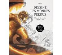 Dessine les mondes perdus - 20 tableaux d'heroic fantasy à reproduire en pas à pas: Méthode de dessin - beaux-arts - tableaux - heroic fantasy - tutos - pas à pas