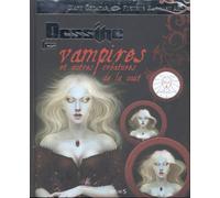 Dessine les vampires: et autres créatures de la nuit