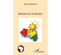 Dessine-moi la Guinée ! - Bali De Yeimberein - L'harmattan - broché - Essai