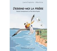 Dessine-moi la prière : d'après l'enseignement du Père Marie-Eugène
