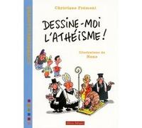Dessine-moi l'athéisme Christiane Frémont (Auteur), Nono (Illustration)
