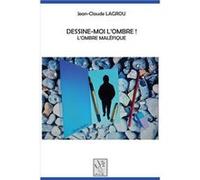Dessine-moi l'ombre Lagrou jean claude (Auteur)