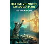 DESSINE-MOI MICHEL NU SOUS LA PLUIE: GROK, DESCARTES ET MOI