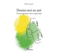 Dessine-moi un ami: Comment apprendre ce qui ne s'apprend pas