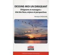Dessine-moi un dirigeant Dirigeants et managers : état des lieux, enjeux et perspectives. - Monique Chezalviel - Ems Management Et Societes - broché - Etude