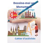 Dessine-moi un Monument: Dessin et coloriage, cahier d'activités 5 ans