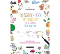 Dessine-moi un mouton, une fleur, une baleine... - Prenez vos crayons et dessinez enfin toutes les envies de vos enfants ! - Manon la Douce journée - Dessain Et Tolra - Livre-jeu