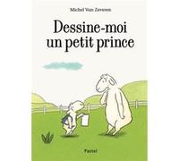 Dessine moi un petit prince Michel Van Zeveren (Auteur)