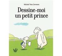Dessine-moi un petit prince Michel Van Zeveren (Auteur)