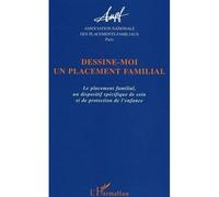 Dessine-moi un placement familial Le placement familial, un dispositif spécifique de soin et de protection de l'enfance - Collectif - L'harmattan - broché - Essai