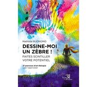 Dessine-moi un zèbre ! Faites scintiller votre potentiel - 21 exercices d'art-thérapie pour l'appriv - Mathilde Buonomo - Trois Colonnes - broché - Essai
