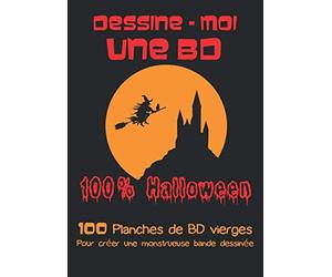 Dessine-moi une BD 100% Halloween: 100 planches de bande dessinée vierges pour créer sa propre BD Halloween - Cadeau idéal pour libérer la créativité des enfants.