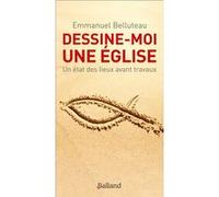 DESSINE-MOI UNE EGLISE ! Etat des lieux avant travaux Emmanuel Belluteau (Auteur)