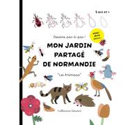 Dessine pas-à-pas ! Mon Jardin Partagé de Normandie - Les Animaux: Jeux inclus | 5 ans et plus