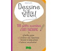 Dessine Ta Vie ! - 100 Petits Exercices D'art-Thérapie