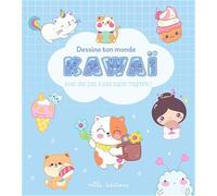 Collectif – Dessine ton monde kawaï – Avec des pas à pas super mignons ! – Cartonné