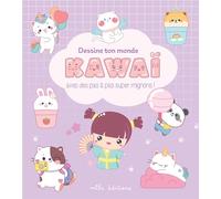 Collectif – Dessine ton monde kawaï : Avec des pas à pas super mignons ! – Cartonné